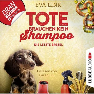 Die letzte Brezel - Tote brauchen kein Shampoo - Allgäu-Krimi, Teil 2 - Eva Link, Audio, 9783838798813