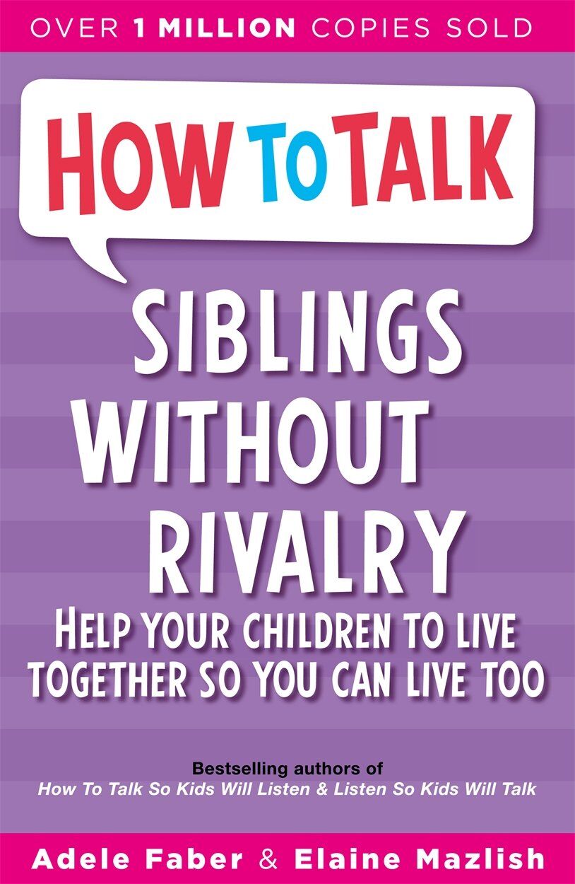 Piccadilly Press Siblings Without Rivalry by Adele Faber & Elaine Mazlish - Paperback - Bestselling Parenting Guide to Ending Sibling Rivalry