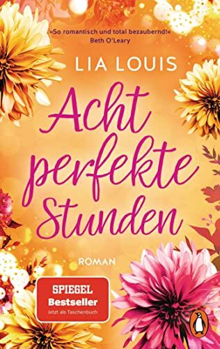 Lia Louis - Acht perfekte Stunden: Roman. Der Liebesroman-Bestseller für bezaubernde Lesestunden - erstmals im Taschenbuch - Preis vom 09.10.2026 07:28:09 h