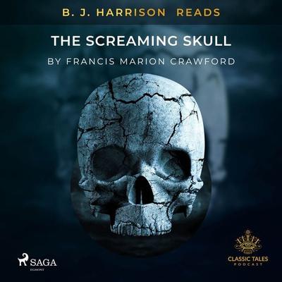 B. J. Harrison Reads The Screaming Skull - Francis Marion Crawford, Audio, 9788726574050