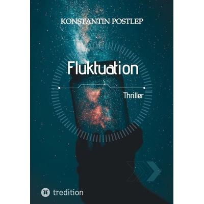Fluktuation, Taschenbuch von Konstantin Postlep, Tredition, 978-3-384-13180-5