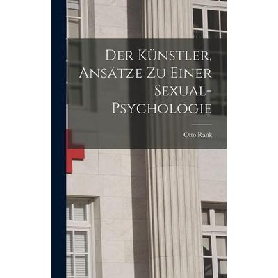 Der Künstler, Ansätze Zu Einer Sexual-Psychologie, Gebundene Ausgabe von Otto Rank, Legare Street Press, 978-1-01-716865-5