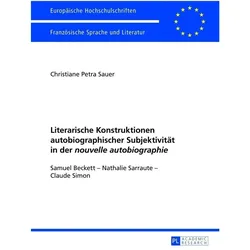 Literarische Konstruktionen autobiographischer Subjektivität in der nouvelle autobiographie, Fachbücher von Christiane Sauer