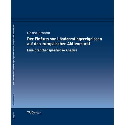 Der Einfluss von Länderratingereignissen auf den europäischen Aktienmarkt, Taschenbuch von Erhardt Denise, TUDpress, 978-3-95908-088-0