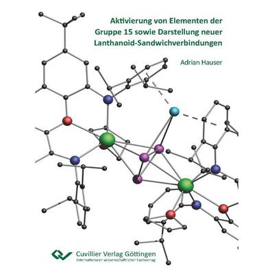 Aktivierung von Elementen der Gruppe 15 sowie Darstellung neuer Lanthanoid-Sandwichverbindungen, Taschenbuch von Adrian Hauser, Cuvillier Verlag,