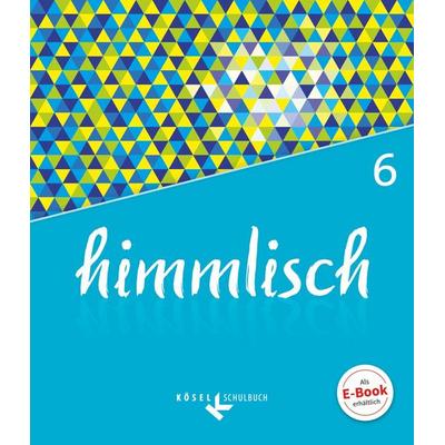 himmlisch - Unterrichtswerk für katholische Religionslehre an der Mittelschule in Bayern - 6. Jahrgangsstufe, Taschenbuch von Klaus König,Kerstin