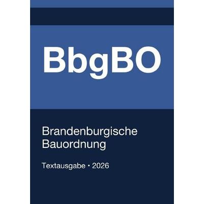 BbgBO - Brandenburgische Bauordnung 2026, Taschenbuch von Gesetze24 Deutschland, Epubli, 978-3-565-19776-7