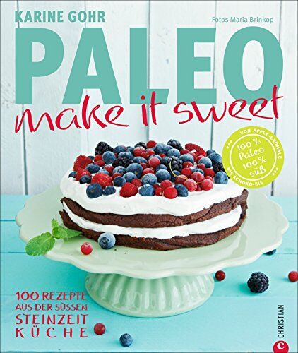 Karine Gohr - Paleo Backen - make it sweet: 100 Rezepte aus der süßen Steinzeitküche - Mit naturbelassenen Zutaten ohne Weizen, Gluten, Laktose entstehen zauberhafte Süßspeisen und Kuchen nach der Paleo Ernährung - Preis vom 11.10.2026 15:43:13 h