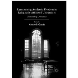 Reexamining Academic Freedom in Religiously Affiliated Universities, Fachbücher von Kenneth Garcia
