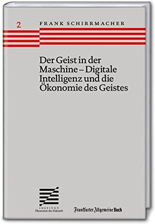 Frank Schirrmacher - Der Geist in der Maschine - Digitale Intelligenz und die Ökonomie des Geistes (Ökonomie der Zukunft) - Preis vom 17.10.2026 19:25:27 h