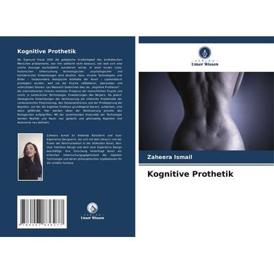Kognitive Prothetik, Taschenbuch von Zaheera Ismail, Verlag Unser Wissen, 978-620-7-83627-7
