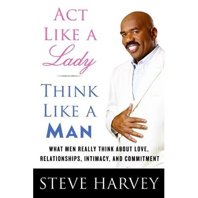 ACT Like a Lady, Think Like a Man, Gebundene Ausgabe von Steve Harvey, HarperCollins US, 978-0-06-172897-6