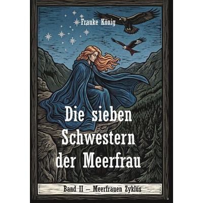 Die sieben Schwestern der Meerfrau, Taschenbuch von Frauke König, BoD – Books on Demand, 978-3-696-36322-2