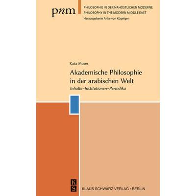 Akademische Philosophie in der arabischen Welt, Gebundene Ausgabe von Kata Moser, De Gruyter, 978-3-87997-481-8