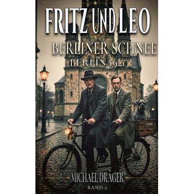 Fritz und Leo - Berliner Schnee, Gebundene Ausgabe von Michael Dräger, BoD – Books on Demand, 978-3-696-73037-6