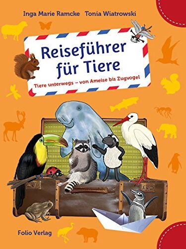 Ramcke, Inga Marie - Reiseführer für Tiere: Tiere unterwegs - von Ameise bis Zugvogel - Preis vom 09.10.2026 07:28:09 h