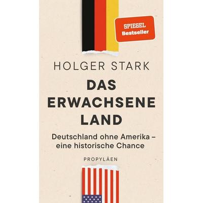 Das erwachsene Land, Gebundene Ausgabe von Holger Stark, Propyläen, 978-3-549-11018-8