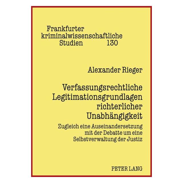 Peter Lang Verfassungsrechtliche Legitimationsgrundlagen richterlicher Unabhängigkeit (Deutsch, Hardcover, Alexander Rieger) (7213525)