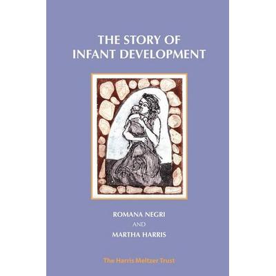 The Story of Infant Development, Taschenbuch von Romana Negri,Martha Harris, Karnac Books, 978-1-912567-09-6