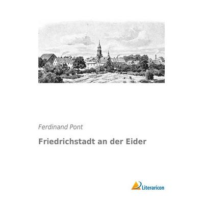 Friedrichstadt an der Eider, Taschenbuch von Ferdinand Pont, Literaricon, 978-3-95697-790-9