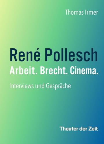 Thomas Irmer - René Pollesch – Arbeit. Brecht. Cinema.: Interviews und Gespräche - Preis vom 30.09.2026 22:30:23 h