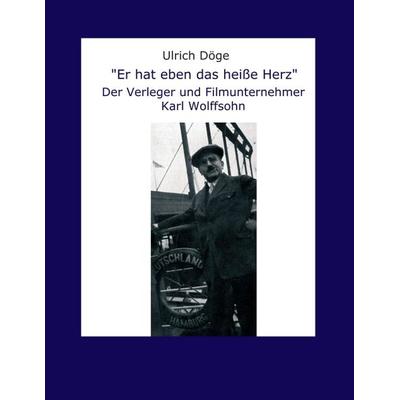 Er hat eben das heiße Herz, Taschenbuch von Ulrich Döge, Tredition, 978-3-7345-5310-3