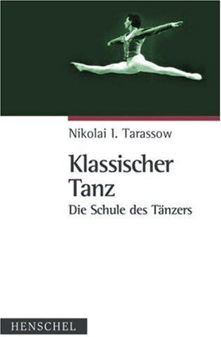 Nikolai I. Tarassow - Klassischer Tanz. Die Schule des Tänzers - Preis vom 11.10.2026 15:43:13 h