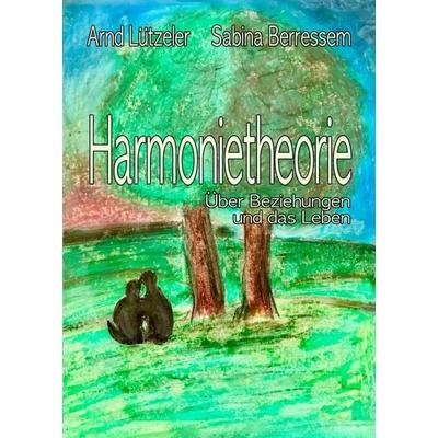 Harmonietheorie, Taschenbuch von Arnd Lützeler,Sabina Berressem, Tredition, 978-3-7469-4246-9