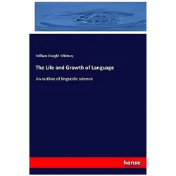 The Life and Growth of Language, Fachbücher von William Dwight Whitney