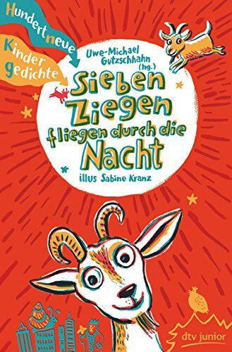 Uwe-Michael Gutzschhahn - Sieben Ziegen fliegen durch die Nacht Hundert neue Kindergedichte: hrsg. von Uwe-Michael Gutzschhahn - Preis vom 09.10.2026 07:28:09 h
