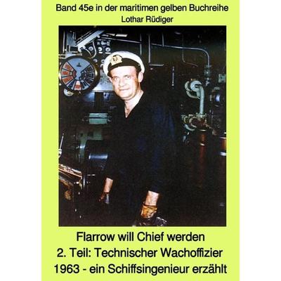 Flarrow will Chief werden - 2. Teil: Technischer Wachoffizier 1963 - ein Schiffs, Taschenbuch von Lothar Rüdiger, Epubli, 978-3-7529-8371-5