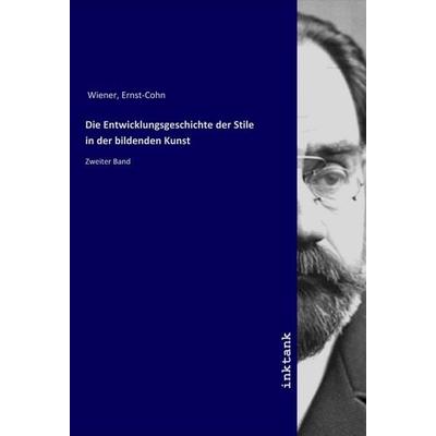 Die Entwicklungsgeschichte der Stile in der bildenden Kunst, Taschenbuch von Ernst-Cohn Wiener, LAP LAMBERT Academic Publishing, 978-3-7503-1705-5