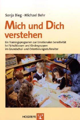Sonja Bieg - Mich und Dich verstehen: Ein Trainingsprogramm zur Emotionalen Sensitivität bei Schulklassen und Kindergruppen im Grundschul- und Orientierungsalter - Preis vom 30.09.2026 09:01:18 h
