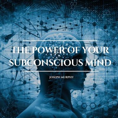 The Power of Your Subconscious Mind - Dr. Joseph Murphy, Audio, 9782291080497