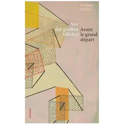 Vor der grossen Abfahrt / Avant le grand départ, Belletristik von Georges Haldas, Barbara Traber