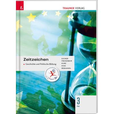 Zeitzeichen - Geschichte und Politische Bildung 3, Paperback von Michael Eigner,Heinz Franzmair,Michael Kurz,Armin Kvas,Rudolf Rebhandl, Trauner,