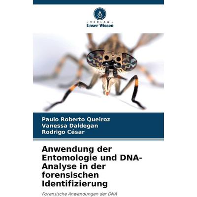 Anwendung der Entomologie und DNA-Analyse in der forensischen Identifizierung, Taschenbuch von Paulo Roberto Queiroz,Vanessa Daldegan,Rodrigo César,