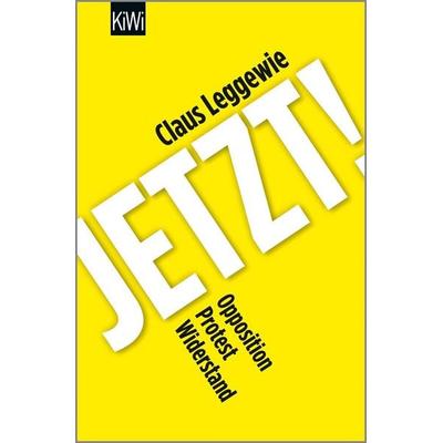 Jetzt!, Taschenbuch von Claus Leggewie, Kiepenheuer & Witsch, 978-3-462-05329-6