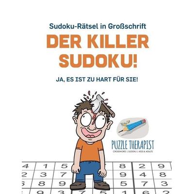 Der Killer-Sudoku! | Ja, Es ist zu hart für Sie! | Sudoku-Rätsel in Großschrift, Taschenbuch von Puzzle Therapist, Speedy, 978-1-5419-4542-5