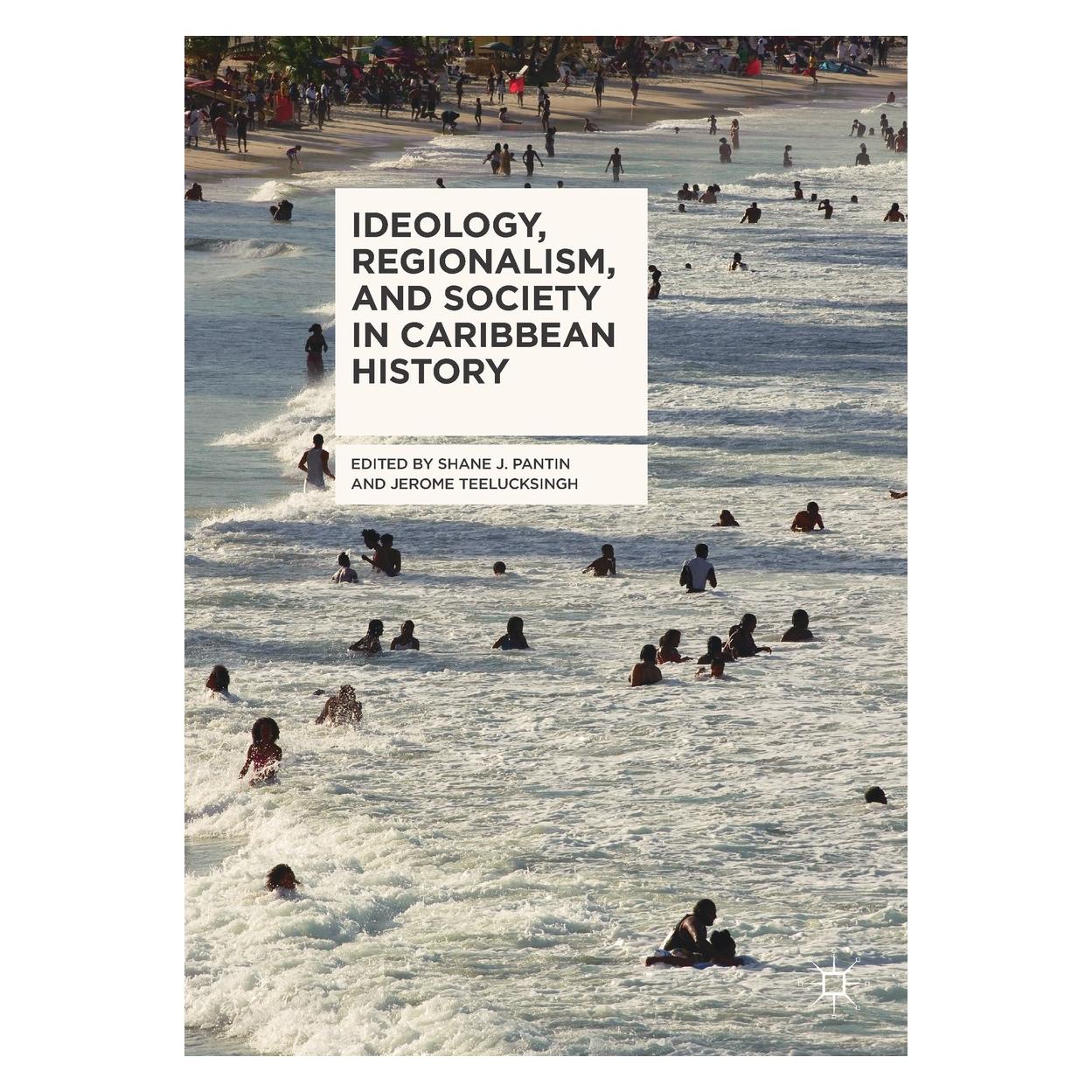 Springer Ideology, Regionalism, and Society in C (Englisch, Hardcover, Jerome Teelucksingh, Shane J. Pantin) (9783319614175)