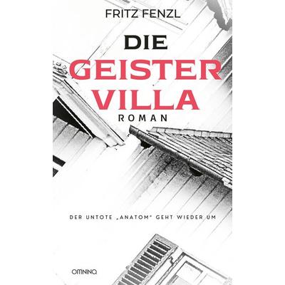 Die Geistervilla, Taschenbuch von Fritz Fenzl, Omnino Verlag, 978-3-95894-272-1