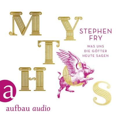 Mythos - Was uns die Götter heute sagen - Stephen Fry, Audio, 9783961050192