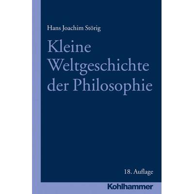 Kleine Weltgeschichte der Philosophie, Gebundene Ausgabe von Hans Joachim Störig, Kohlhammer, 978-3-17-031459-7