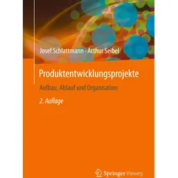 Produktentwicklungsprojekte - Aufbau, Ablauf und Organisation, Fachbücher von Arthur Seibel, Josef Schlattmann