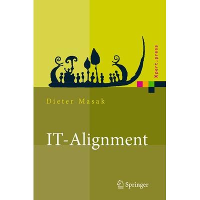 IT-Alignment, Gebundene Ausgabe von Dieter Masak, Springer Berlin, 978-3-540-31153-9