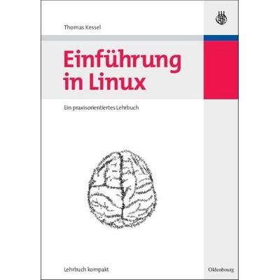 Einführung in Linux, Gebundene Ausgabe von Thomas Kessel, De Gruyter Oldenbourg, 978-3-486-58368-7