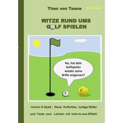 Witze rund ums Golf spielen, Taschenbuch von Theo Taane, BoD – Books on Demand, 978-3-7347-3170-9