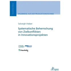 Systematische Beherrschung von Zielkonflikten in Innovationsprojekten, Fachbücher von Solveigh Hieber