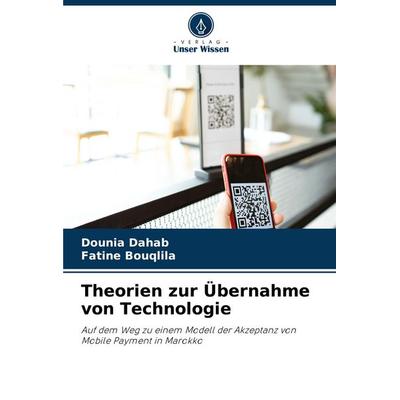 Theorien zur Übernahme von Technologie, Taschenbuch von Dounia Dahab,Fatine Bouqlila, Verlag Unser Wissen, 978-620-8-50369-7