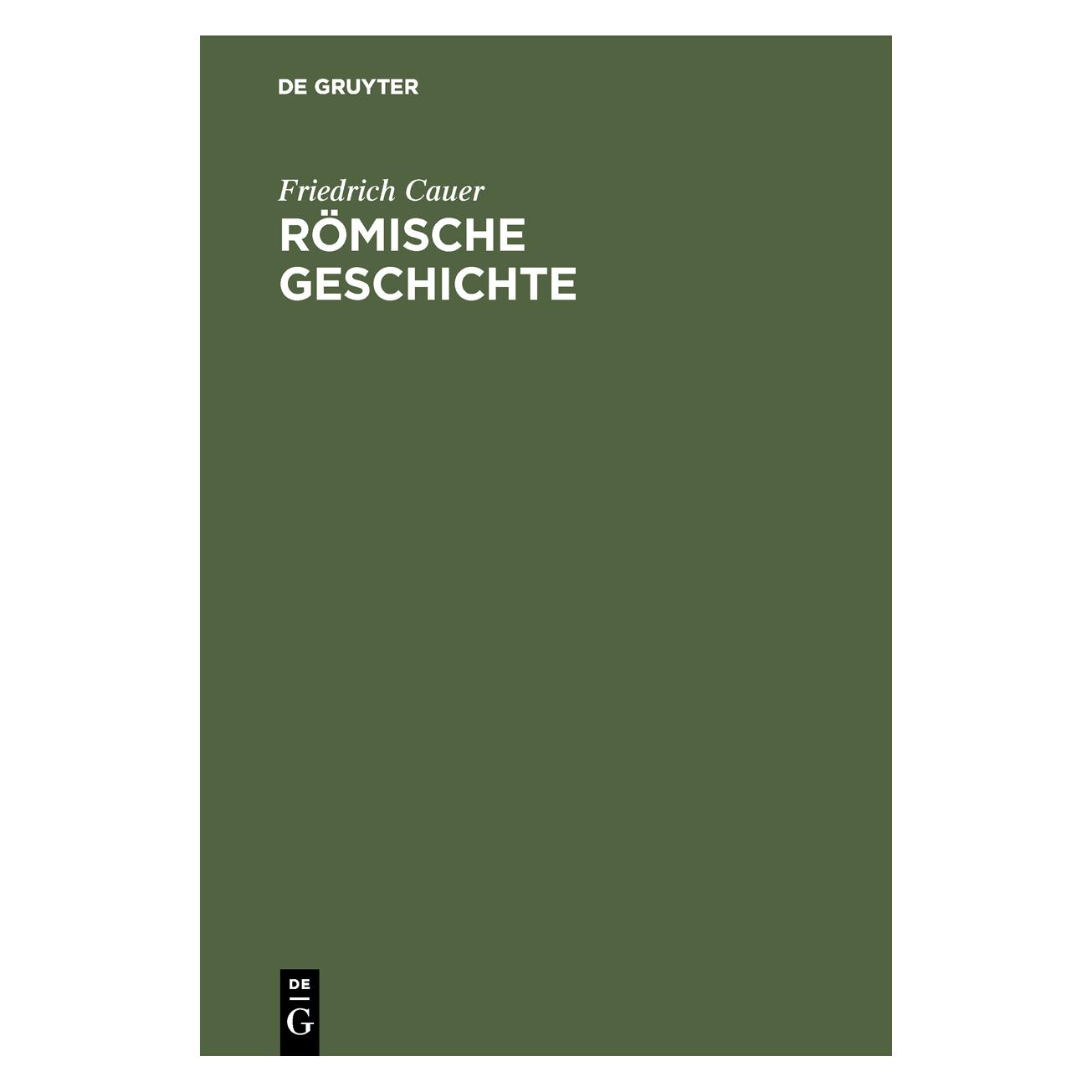 De Gruyter Cauer:Römische Geschichte (Deutsch, Hardcover, Friedrich Cauer) (67827368)
